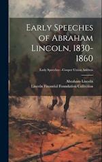 Early Speeches of Abraham Lincoln, 1830-1860; Early Speeches - Cooper Union Address 