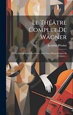 Le Théâtre Complet De Wagner