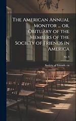The American Annual Monitor ... or, Obituary of the Members of the Society of Friends in America; No. 6 
