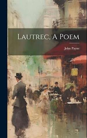 Lautrec, A Poem