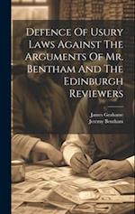 Defence Of Usury Laws Against The Arguments Of Mr. Bentham And The Edinburgh Reviewers 