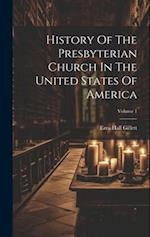 History Of The Presbyterian Church In The United States Of America; Volume 1 