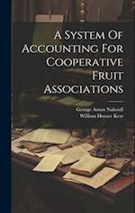 A System Of Accounting For Cooperative Fruit Associations 