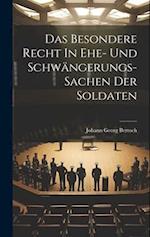 Das Besondere Recht In Ehe- Und Schwängerungs-sachen Der Soldaten 