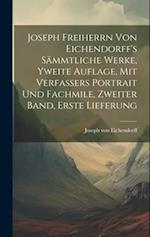 Joseph Freiherrn von Eichendorff's sämmtliche Werke, Yweite Auflage, mit Verfassers Portrait und Fachmile, Zweiter Band, Erste Lieferung