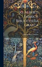 Jo. Alberti Fabricii Bibliotheca Graeca; Volume 2 