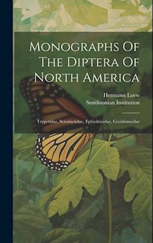 Monographs Of The Diptera Of North America: Trypetidae, Sciomyzidae, Ephydrinidae, Cecidomyidae