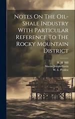 Notes On The Oil-shale Industry With Particular Reference To The Rocky Mountain District 