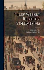 Niles' Weekly Register, Volumes 1-12 