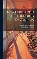 New Light Upon The Founding Of Georgia 