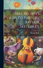 Mrs. Brown's Visits To Paris, By Arthur Sketchley 