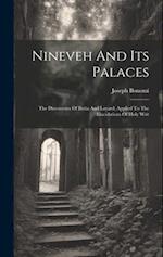 Nineveh And Its Palaces: The Discoveries Of Botta And Layard, Applied To The Elucidations Of Holy Writ 