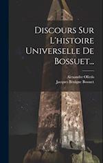 Discours Sur L'histoire Universelle De Bossuet...