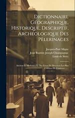 Dictionnaire Géographique, Historique, Descriptif, Archéologique Des Pèlerinages