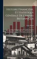 Histoire Financière, Et Statistique Générale De L'empire Britannique