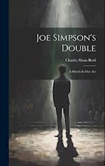 Joe Simpson's Double: A Sketch In One Act 