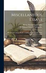 Miscellaneous Essays: Miscellaneous Essays, By H. T. Colebrooke. A New Ed., With Notes, By E. B. Cowell 