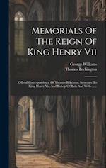 Memorials Of The Reign Of King Henry Vii
