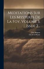 Meditations Sur Les Mysteres De La Foy, Volume 3, Issue 2...