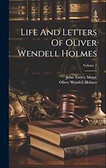 Life And Letters Of Oliver Wendell Holmes; Volume 1 