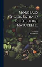 Morceaux Choisis Extraits De L'histoire Naturelle...