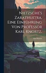 Nietzsche's Zarathustra. Eine Einführung von Professor Karl Knortz.