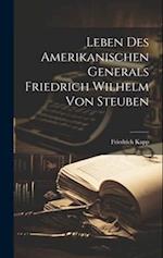 Leben des amerikanischen Generals Friedrich Wilhelm von Steuben