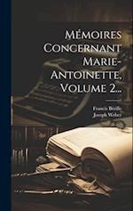 Mémoires Concernant Marie-antoinette, Volume 2...
