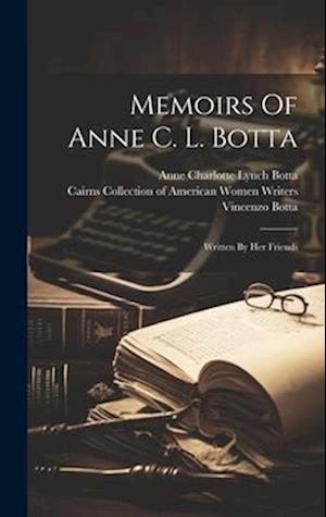 Memoirs Of Anne C. L. Botta: Written By Her Friends