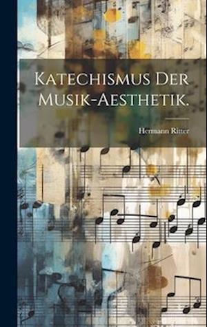 Katechismus der Musik-Aesthetik.