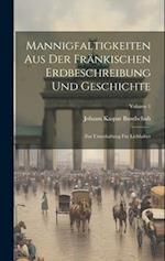 Mannigfaltigkeiten Aus Der Fränkischen Erdbeschreibung Und Geschichte: Zur Unterhaltung Für Liebhaber; Volume 1 