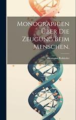 Monographien über die Zeugung beim Menschen.