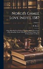Norges Gamle Love Indtil 1387: Ifölge Offentling Foranstaltning Og Tillige Med Understöttelse Af Det Kongelige Norske Videnskabers Selskab Udgivne Ved