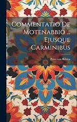Commentatio De Motenabbio ... Ejusque Carminibus 
