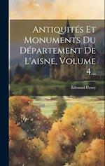 Antiquités Et Monuments Du Département De L'aisne, Volume 4...