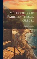 Méthode Pour Faire Les Thèmes Grecs...