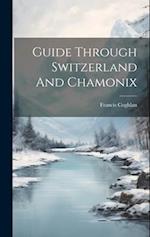 Guide Through Switzerland And Chamonix 
