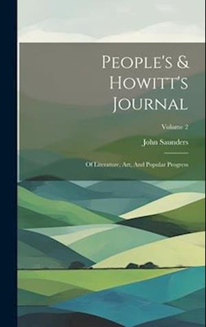 People's & Howitt's Journal: Of Literature, Art, And Popular Progress; Volume 2