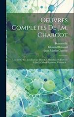 Oeuvres Completes De J.m. Charcot