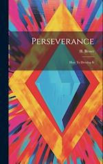 Perseverance: How To Develop It 
