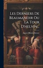 Les Derniers De Beaumanoir Ou La Tour D'helvin...