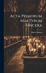 Acta Primorum Martyrum Sincera 