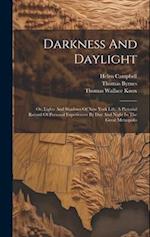 Darkness And Daylight: Or, Lights And Shadows Of New York Life. A Pictorial Record Of Personal Experiences By Day And Night In The Great Metropolis 