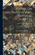 Papers On Mechanical And Physical Subjects: The Sub-mechanics Of The Universe 