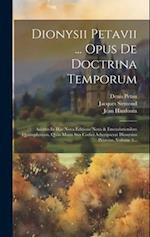 Dionysii Petavii ... Opus De Doctrina Temporum