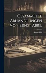 Gesammelte Abhandlungen von Ernst Abbe.