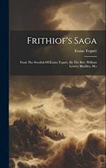 Frithiof's Saga: From The Swedish Of Esaias Tegnér. By The Rev. William Lewery Blackley, M.s 