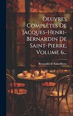Oeuvres Complètes De Jacques-henri-bernardin De Saint-pierre, Volume 6...