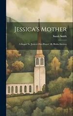 Jessica's Mother: A Sequel To 'jessica's First Prayer'. By Hesba Stretton 