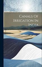 Canals Of Irrigation In India 